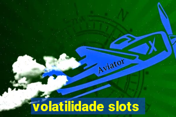 volatilidade slots